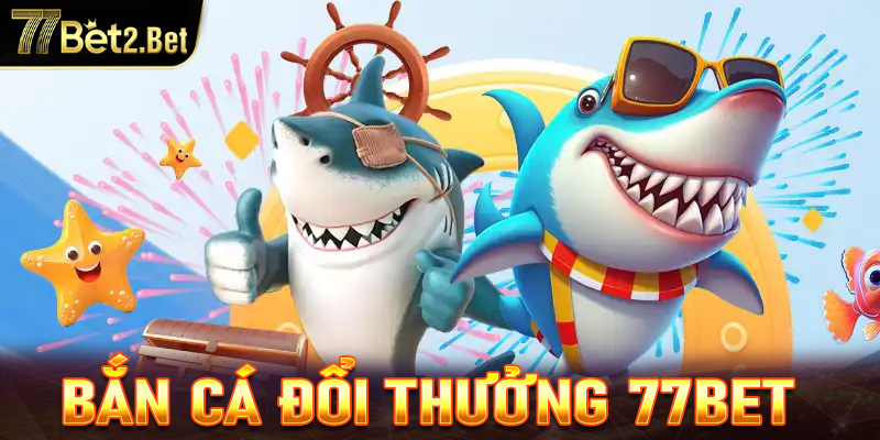 bắn cá 77Bet
