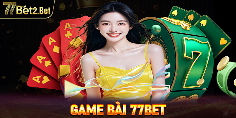 game bài 77Bet