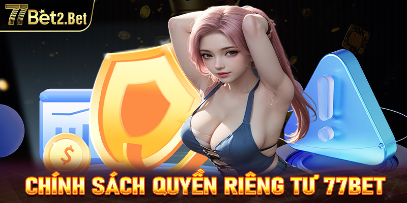 quyền riêng tư 77bet