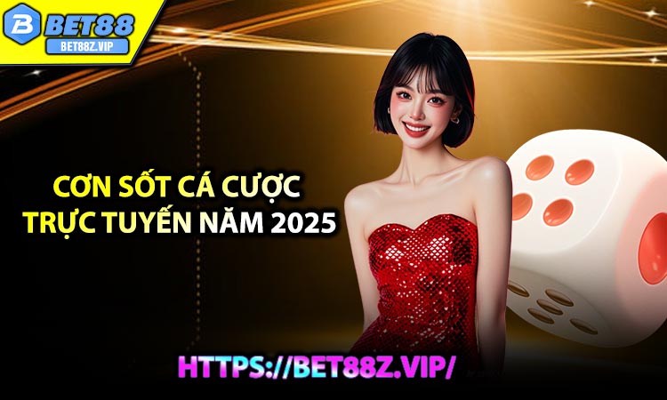 Cơn sốt cá cược trực tuyến năm 2025