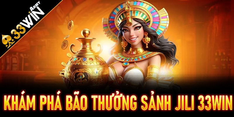 Khám Phá Bão Thưởng Sảnh JILI 33Win