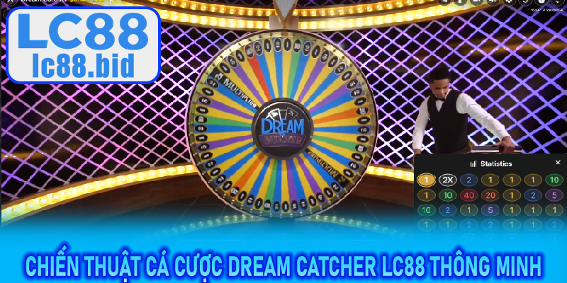 Chiến thuật cá cược Dream Catcher LC88 thông minh cho người mới